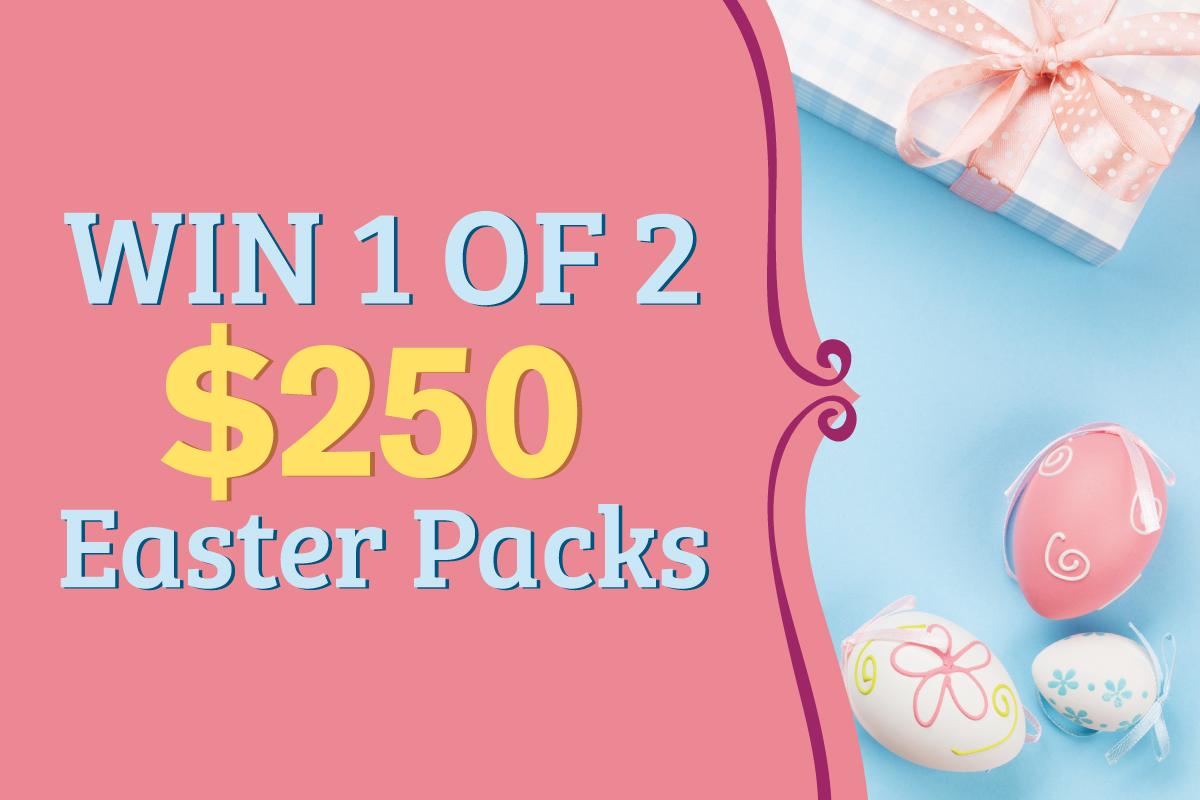 WIN a $250 Easter Pack!
